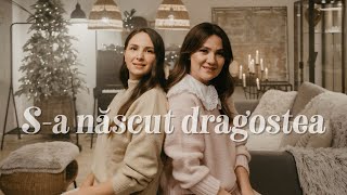 Video thumbnail of "Emma Repede & Deea Axinte - S-a născut Dragostea | Labor of love"