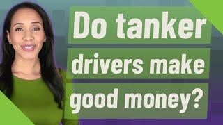 Do tanker drivers make good money?