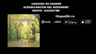 Video thumbnail of "SU SANGRE   KACHAYME"