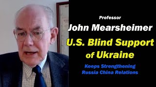 John Mearsheimer - U.S. Blind Support of Ukraine / The West: Collective Suicide