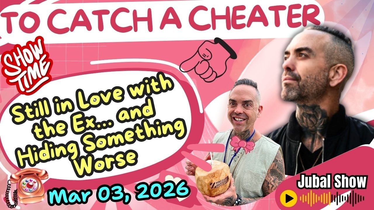 The Jubal Show - Still in Love with the Ex… and Hiding Something Worse | To Catch A Cheater