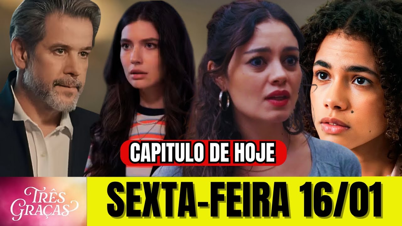Resumo de Três Graças | SEXTA 16/01