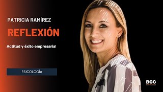 Patricia Ramírez - Actitud y éxito empresarial