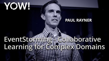 EventStorming - Collaborative Learning for Complex Domains • Paul Rayner • YOW! 2016