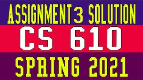 CS610 Assignment 3 Solution 2021 | Virtual University