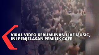 Viral Video Kerumunan Saat Acara Live Music, Ini Penjelasan Pemilik Cafe