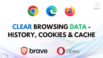 How to clear browsing data - Chrome, Edge, Firefox, Brave, Opera