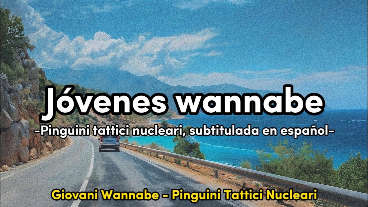 Giovani wannabe - Pinguini tattici nucleari (subtitulada en español) Giovani wannabe - Pinguini tattici nucleari (subtitulada en español)