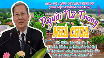 GIẢNG LUẬN : MỤC SƯ PHAN VĨNH CỰ (PHÓ HT I HTTLVN) ĐỀ TÀI : NGƯỜI NỮ TRONG NHÀ CHÚA #msphanvinhcu