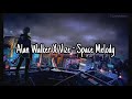 Alan Walker X Vize Space Melody Lirik Terjemahan Indonesia Alan Walker X Vize Space Melody Lirik Terjemahan Indonesia