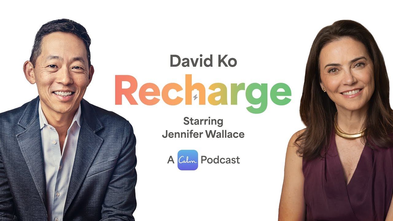 Recharge with Jennifer Wallace and David Ko, CEO of Calm