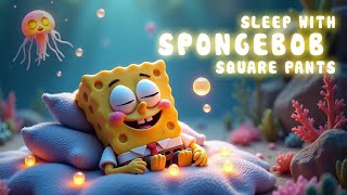 SpongeBob’s Lullaby | Relaxing Baby Sleep Music for Sweet Dreams 🌊🍍✨