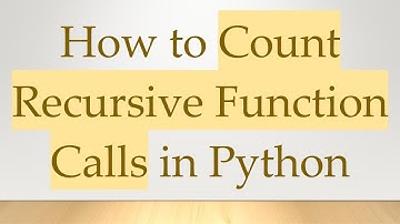 How to Count Recursive Function Calls in Python