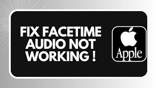 How to Fix FaceTime Audio Not Working