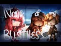 None of my Business - Gacha Life Music Video || GLMV