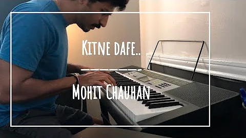 Kitne dafe | Cover | Mohit chauhan