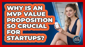 Why Is An MVP Value Proposition So Crucial For Startups? - The Startup Growth Hub