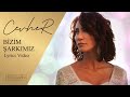 Cevher - Bizim Şarkımız (Lyrics Video)