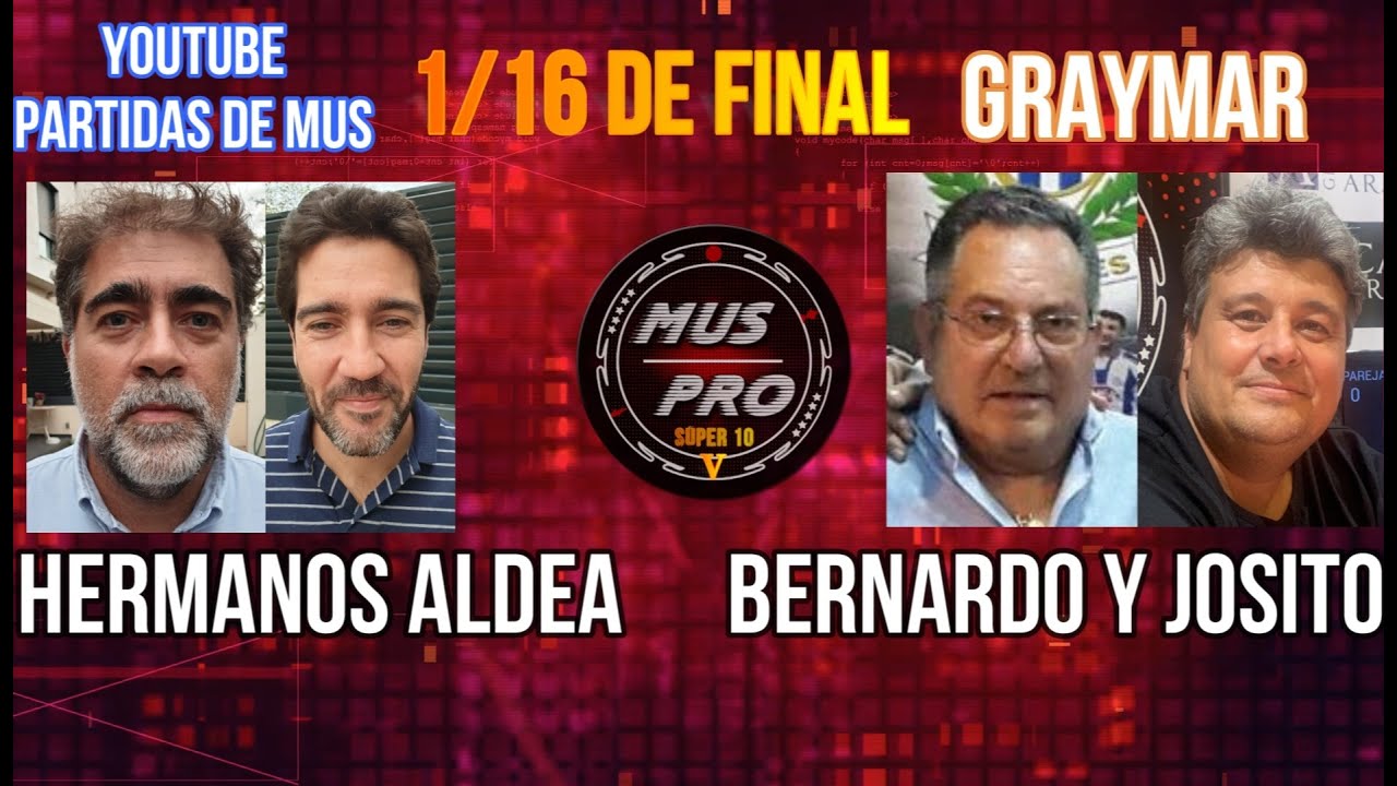 MUS PRO V SÚPER 10. Ronda 1/16 De Final. Hermanos Aldea vs Bernardo García y Josito Trinidad