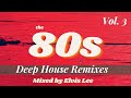 The 80s deep house remixes vol 3 lionel ritchie madonna queen hall  oates and much more