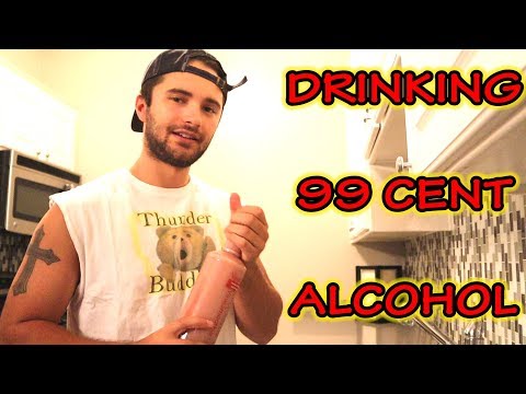 DRINKING 99 CENT ALCOHOL (REACTION)