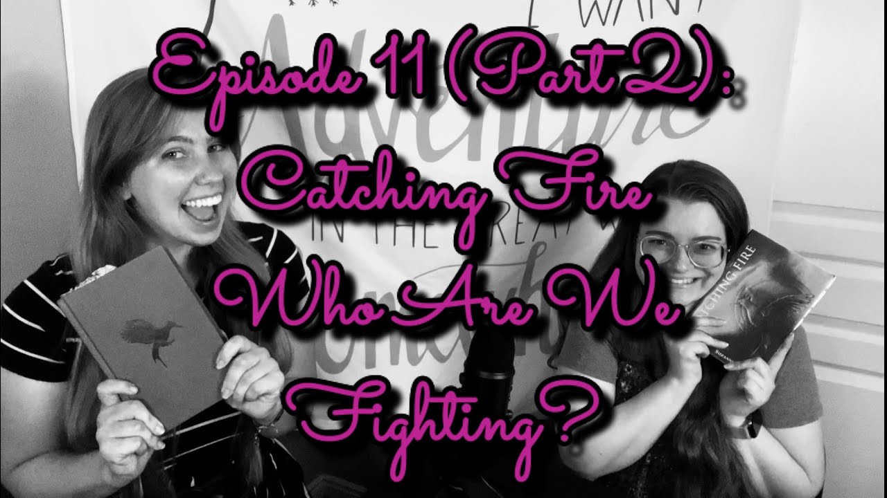 Episode 11 Catching Fire (Part 2) YouTube