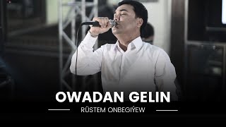 Rustem Onbegiyew - Owadan Gelin | Turkmen Halk Aydymlary 2023  | Janly Ses