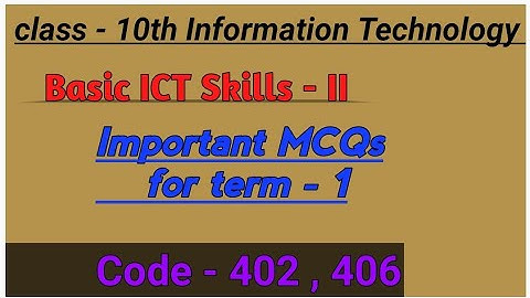 Basic ICT skills II | Information technology | code 402 406 | mcqs for term 1 | boards 2021-22