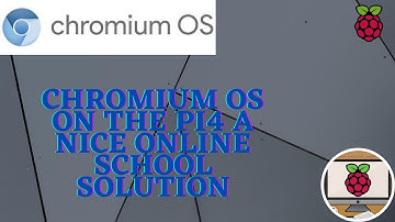 Chromium OS on the Pi4. A Good Solution for Online School.
