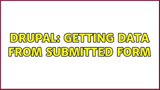 Drupal: Getting data from submitted form (3 Solutions!!)