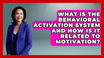 What Is the Behavioral Activation System and How Is It Related to Motivation?