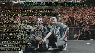NDX AKA - Cinta Tak Terbatas Waktu Full Album 2023