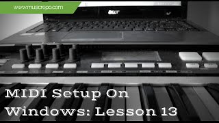MIDI Setup on Windows: Record Your Keyboard Lesson 13