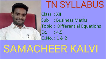 Ex 4.5 - Q.No 1 & 2 - 12th Business Maths -  Differential Equations