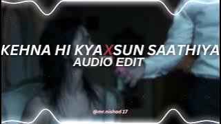 kehna hi kya x sun saathiya - @djanupyaa [edit audio]