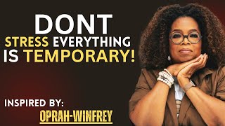 Don’t Stress, Everything Is Temporary – A Powerful Life-Changing Message