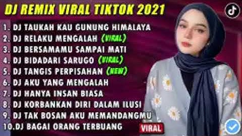 DJ SLOW 2021 NONSTOP   DJ TAHUKAH KAU GUNUNG HIMALAYA   DJ RELAKU MENGALAH   BERSAMAMU SAMPAI MATI