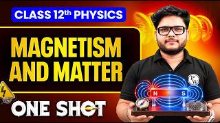 Magnetism And Matter Class 12 One Shot | Physics Chapter 5 | By Shailendra Sir
