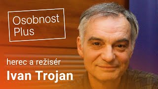 Ivan Trojan: Nemám rád lhaní, nedodržování pravidel a šlendriánství v práci