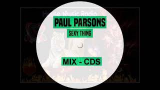 Paul Parsons - Sexy Thing (Mix - CDS) 🔊🔥💥 house music radio