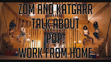 Work From Home by Fifth Harmony - ZOM and Katgarr Talk About Pop