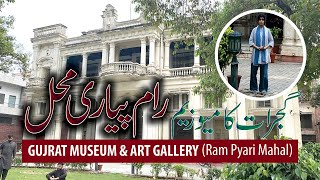 Historical Museum of Gujrat City | Ram Pyari Mahal & Art Gallery | Castle of Love