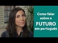 How to Use the Future Tense in Brazilian Portuguese | Speaking Brazilian