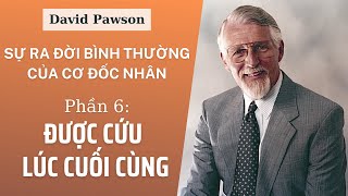 ĐƯỢC CỨU LÚC CUỐI CÙNG // (PHẦN 6/6) SỰ RA ĐỜI BÌNH THƯỜNG CỦA CƠ ĐỐC NHÂN // DAVID PAWSON screenshot 4