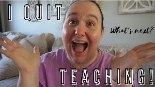 I QUIT TEACHING | Leaving My Dream Job