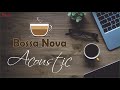 Acoustic Bossa Nova | Bossa Nova Covers Popular Songs | Bossa Nova Relaxing Music