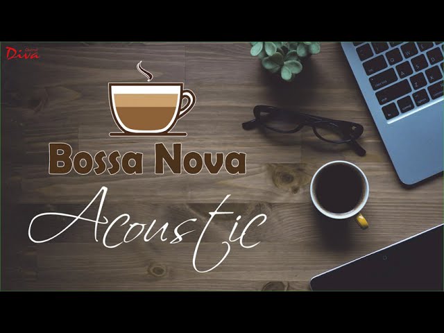 Acoustic Bossa Nova | Bossa Nova Covers Popular Songs | Bossa Nova Relaxing Music class=