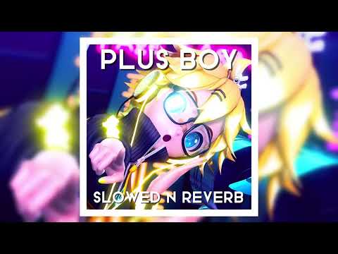 Reol - PLUS BOY + ♂ 「SLOWED 〜 REVERB」
