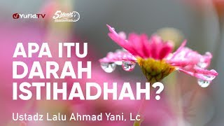 Apa Itu Darah Istihadhah? - Ustadz Lalu Ahmad Yani, Lc. - 5 Menit yang Menginspirasi
