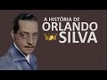 A HISTÓRIA DE ORLANDO SILVA